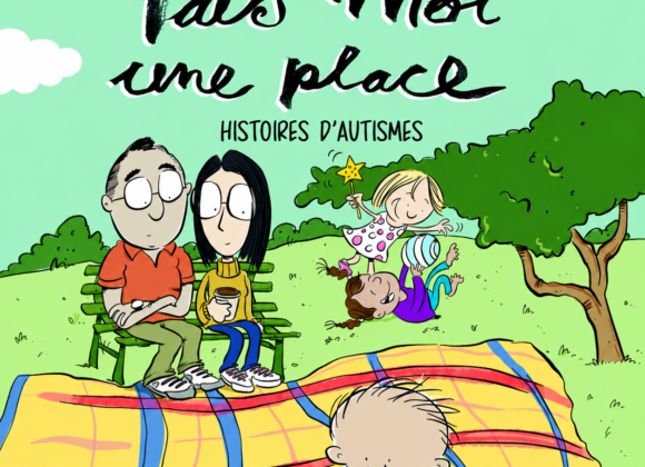 « Fais-moi une place – Histoires d’autismes »